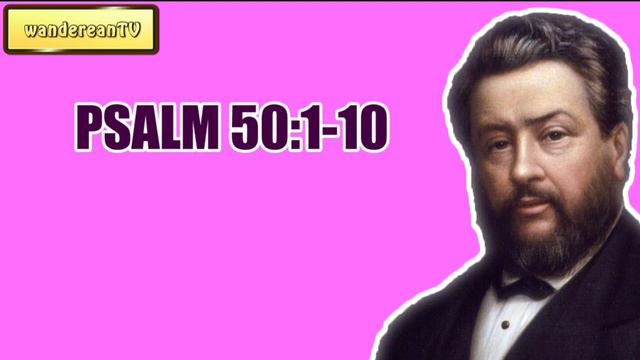 PSALM 50:1-10 || CHARLES SPURGEON || Volume 61: 1915 смотреть онлайн