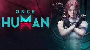 Игра Once Human - Трейлер 2024