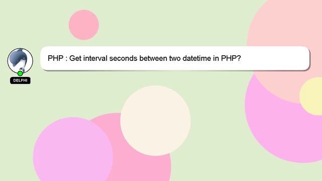 PHP : Get interval seconds between two datetime in PHP? смотреть онлайн