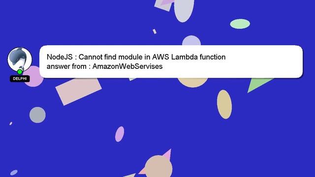 NodeJS : Cannot find module in AWS Lambda function смотреть онлайн