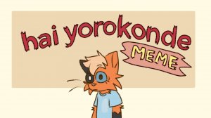 hai yorokonde || meme animation