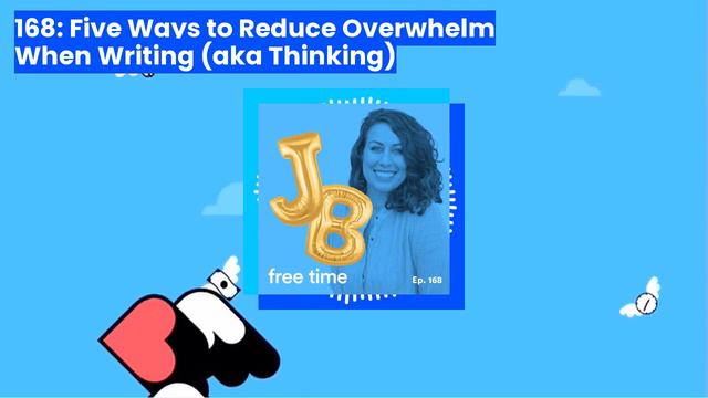 168: Five Ways to Reduce Overwhelm When Writing (aka Thinking) — Free Time with Jenny Blake смотреть онлайн