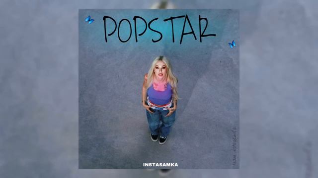 INSTASAMKA - POPSTAR смотреть онлайн
