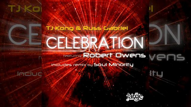 TJ Kong & Russ Gabriel - Celebration ft Robert Owens (Soul minority remix) смотреть онлайн