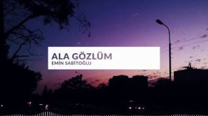 Emin Sabitoğlu - Ala Gözlüm