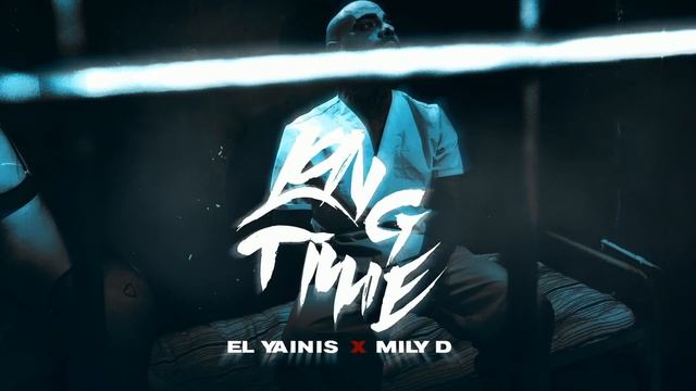 Long Time - El Yainis x Mily D смотреть онлайн