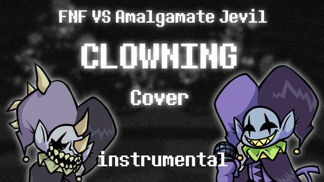 CLOWNING Instrumental (Cover) - FNF VS Amalgamate Jevil смотреть онлайн