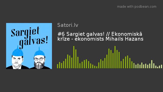 #6 Sargiet galvas! // Ekonomiskā krīze - ekonomists Mihails Hazans смотреть онлайн