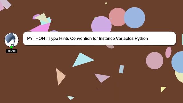PYTHON : Type Hints Convention for Instance Variables Python смотреть онлайн