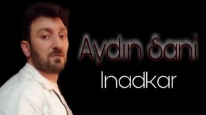 Aydın Sani - Inadkar | Azeri Music [OFFICIAL]