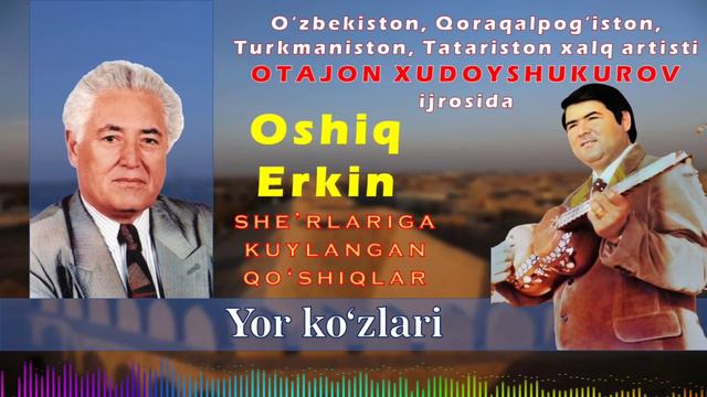 Otajon Xudoyshukurov. Yor Ko‘zlari.      Отажон Худойшукуров. Ёр кўзлари.