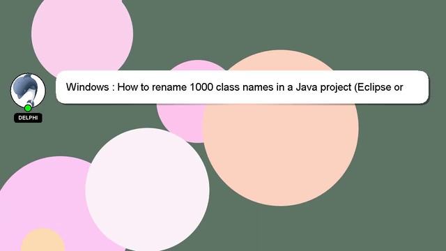 Windows : How to rename 1000 class names in a Java project (Eclipse or others)? смотреть онлайн