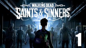 The Walking Dead Saints Sinners VR Часть 1