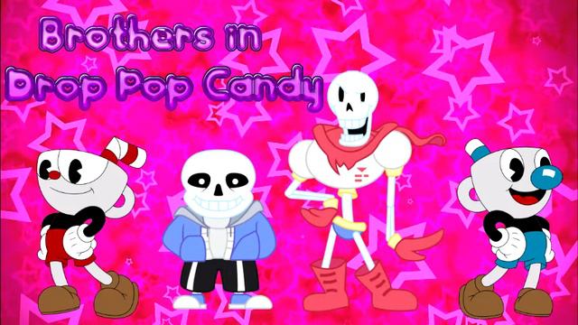 Brothers in Drop Pop Candy (Undertale/Cuphead Mashup) смотреть онлайн
