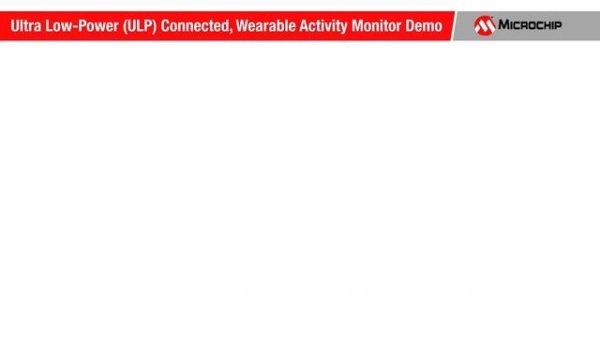 Microchip: Ultra Low-Power ULP Connected Wearable Activity Monitor Demo
