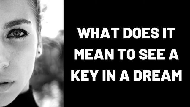What Does It Mean to See a Key in a Dream? смотреть онлайн