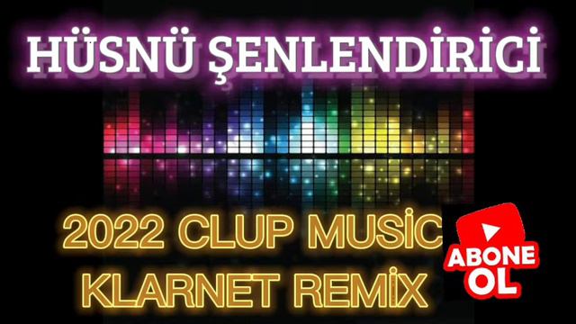 CLUB MUSİC - HÜSNÜ ŞENLENDİRİCİ KLARNET - REMİX (2022) смотреть онлайн
