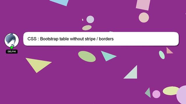 CSS : Bootstrap table without stripe / borders смотреть онлайн