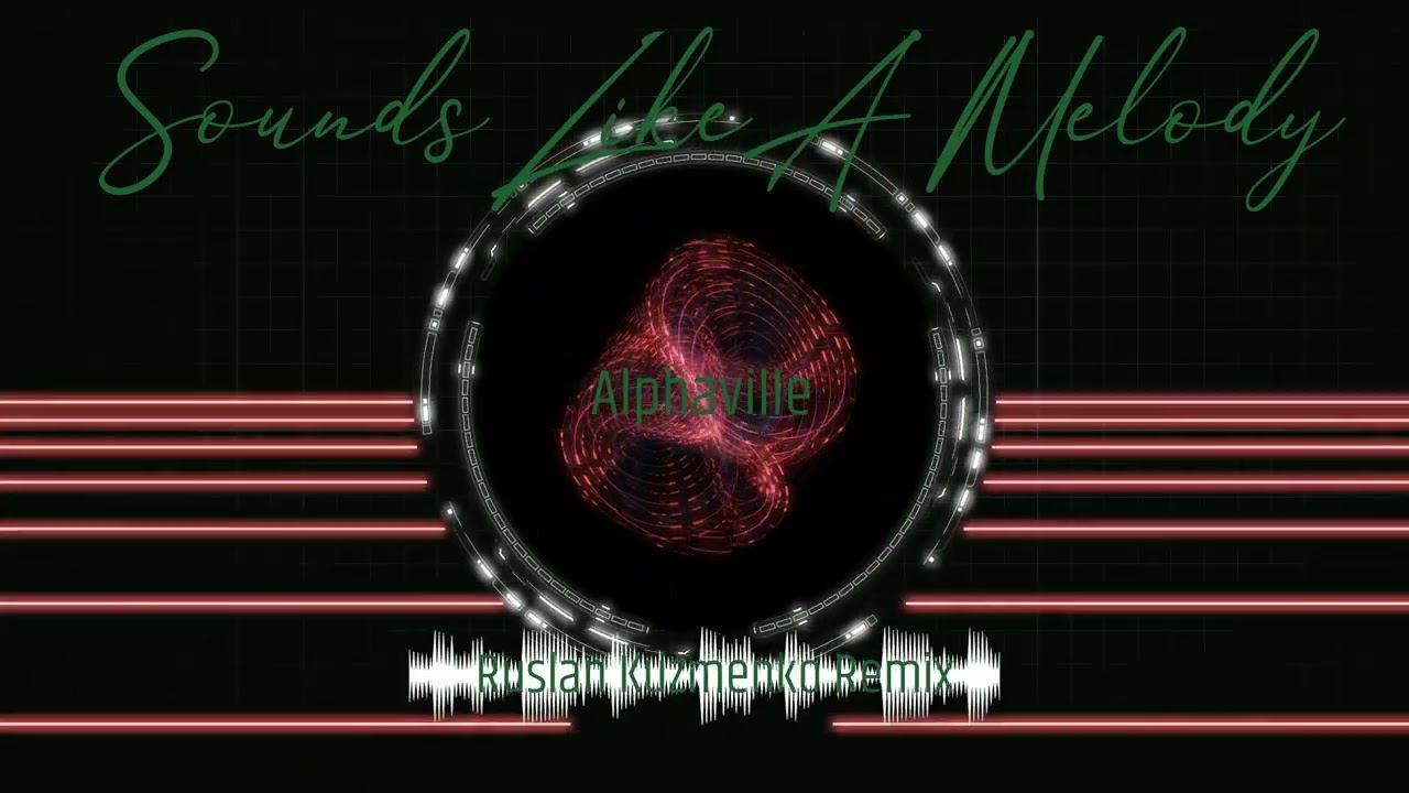 Alphaville - Sounds Like A Melody (Ruslan Kuzmenko Remix)