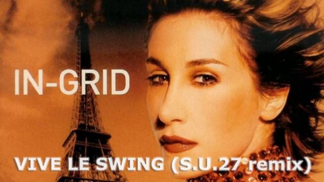 In-Grid - Vive le Swing (S.U.27 remix) смотреть онлайн