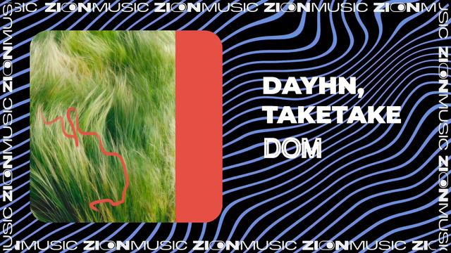 Dayhn, TAKETAKE - DOM