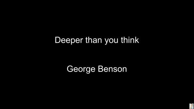 Deeper than you think (George Benson) BT смотреть онлайн