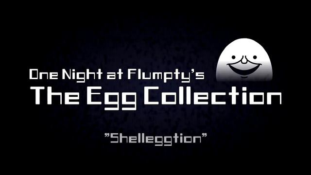 ONAF The Egg Collection - Shelleggtion смотреть онлайн