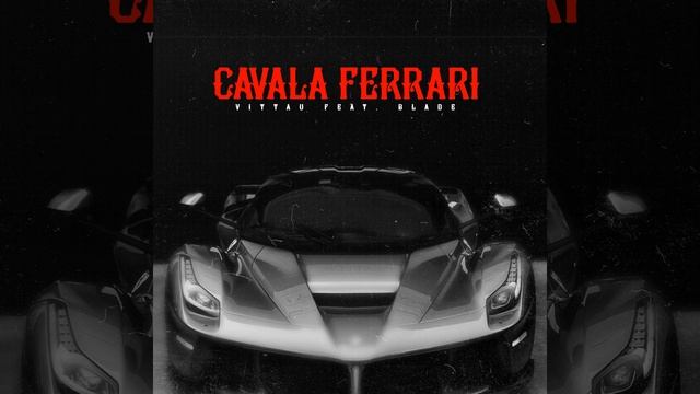 Cavala Ferrari (Feat. Blade) смотреть онлайн