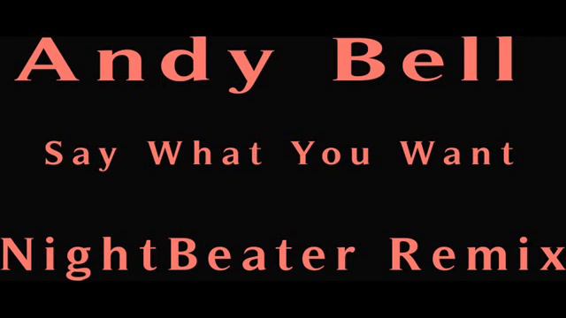 Andy Bell - Say What You Want ( NightBeater) смотреть онлайн