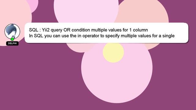 SQL : Yii2 query OR condition multiple values for 1 column смотреть онлайн