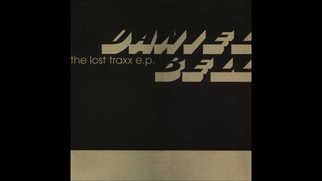 Daniel Bell -- The Lost Traxx E.P.- Work That Shit смотреть онлайн