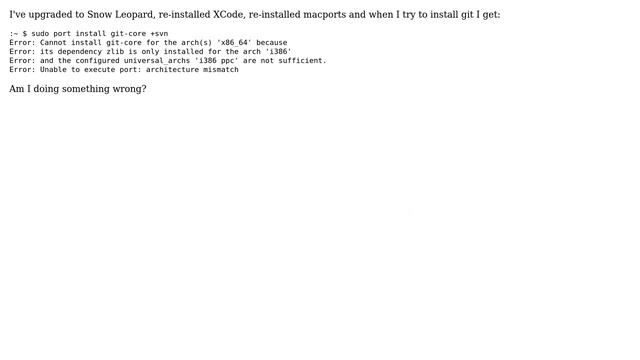 Upgraded to snow leopard and can't install git from macports [architecture mismatch error] смотреть онлайн