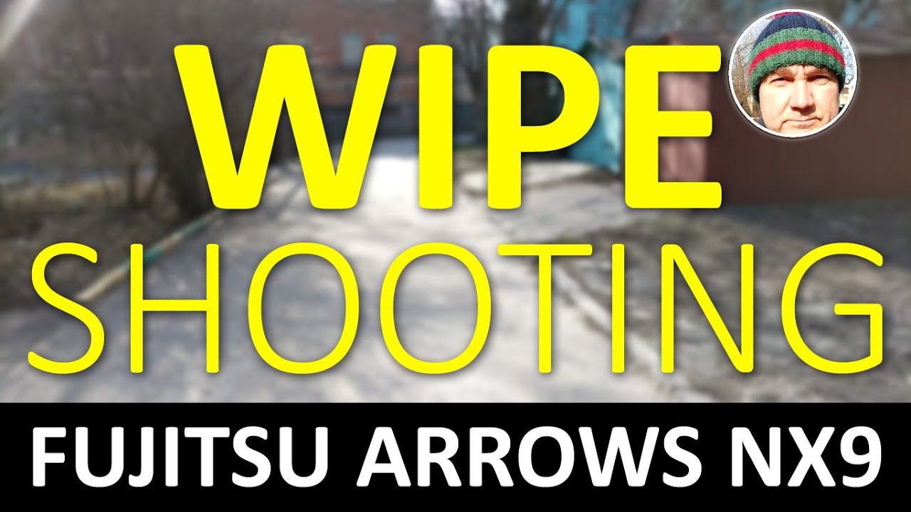 FUJITSU ARROWS NX9 Wipe Shooting Mode смотреть онлайн