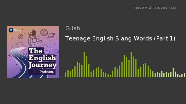 The English Journey Podcast Episode #8- Teenage English Slang смотреть онлайн
