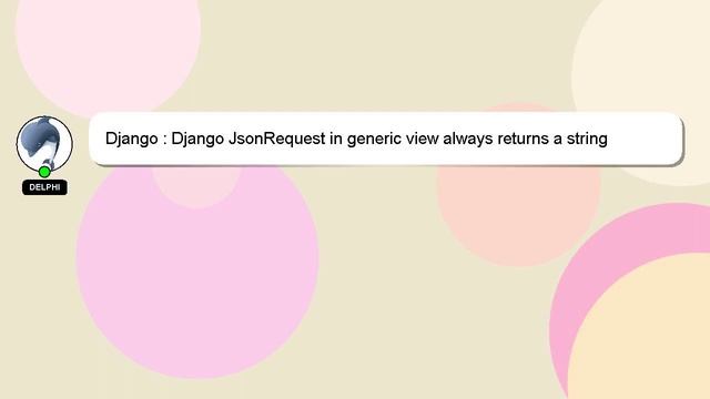 Django : Django JsonRequest in generic view always returns a string смотреть онлайн