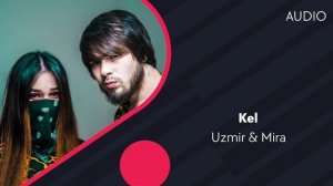 Uzmir & Mira - Kel | Узмир & Мира - Кел (AUDIO)