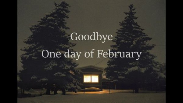 One day of February - Goodbye