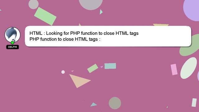 HTML : Looking for PHP function to close HTML tags смотреть онлайн