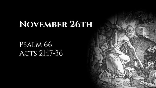 November 26th: Psalm 66 & Acts 21:17-36 смотреть онлайн