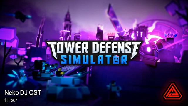 Tower Defense Simulator OST - Neko DJ OST [1 Hour]