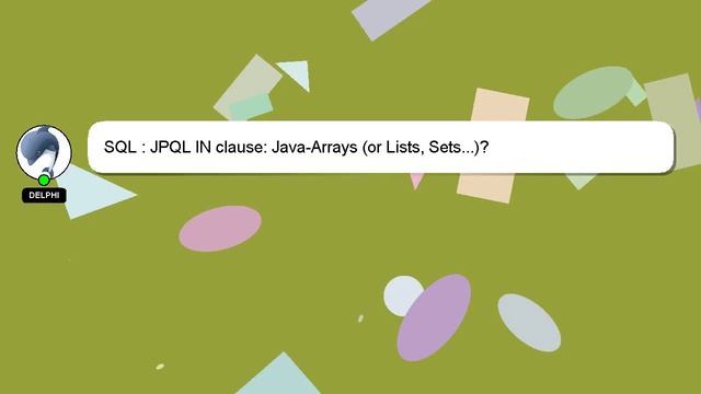 SQL : JPQL IN clause: Java-Arrays (or Lists, Sets...)? смотреть онлайн