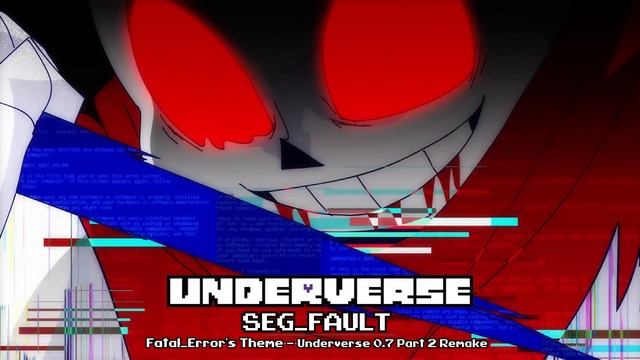 Underverse OST - SEG FAULT [Fatal Error's Theme][Underverse 0.7 Part 2 Remake] смотреть онлайн