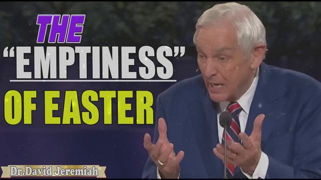 David Jeremiah ➤ The "Emptiness" of Easter смотреть онлайн