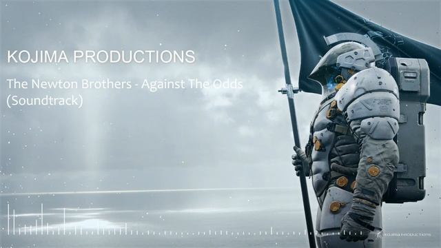 KOJIMA PRODUCTIONS - Against The Odds (The Newton Brothers) смотреть онлайн