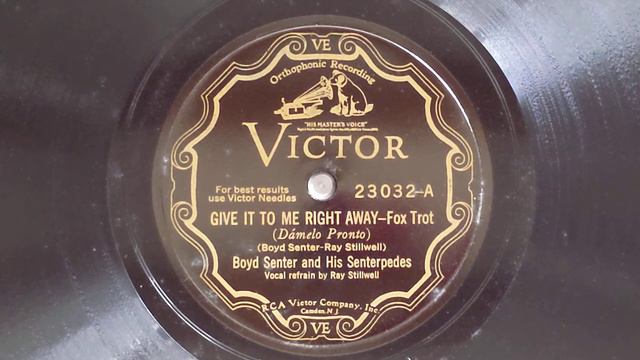 Give It To Me Right Away - Boyd Senter & His Senterpedes - Victor 23032 смотреть онлайн