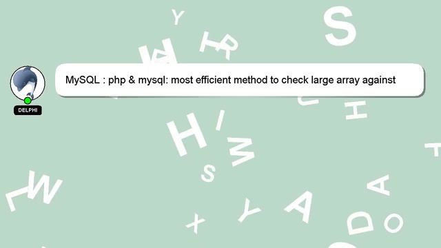 MySQL : php & mysql: most efficient method to check large array against database смотреть онлайн