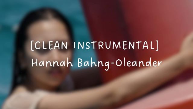[CLEAN INSTRUMENTAL] Hannah Bahng-Oleander