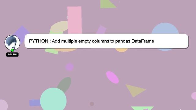 PYTHON : Add multiple empty columns to pandas DataFrame смотреть онлайн