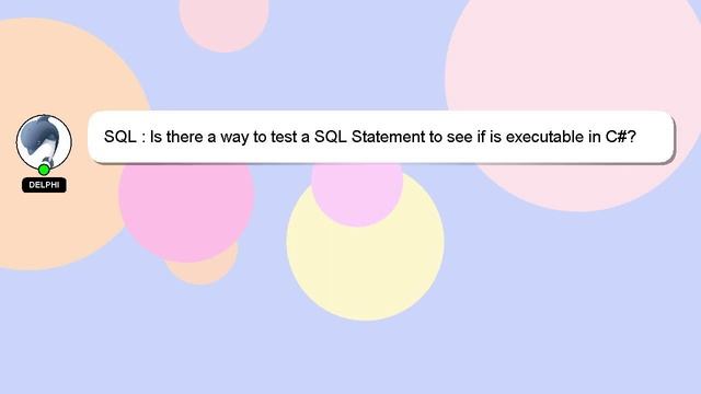 SQL : Is there a way to test a SQL Statement to see if is executable in C#? смотреть онлайн
