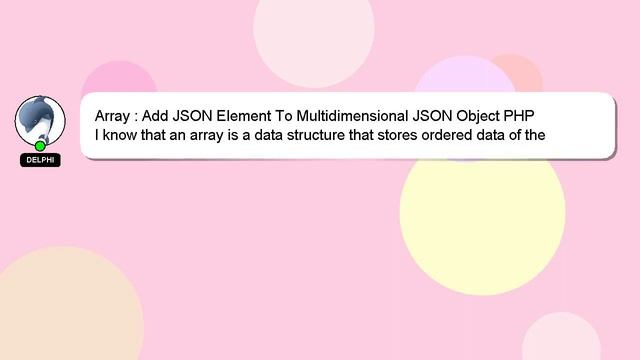 Array : Add JSON Element To Multidimensional JSON Object PHP смотреть онлайн